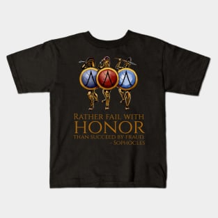 Rather fail with honor than succeed by fraud. - Sophocles Kids T-Shirt